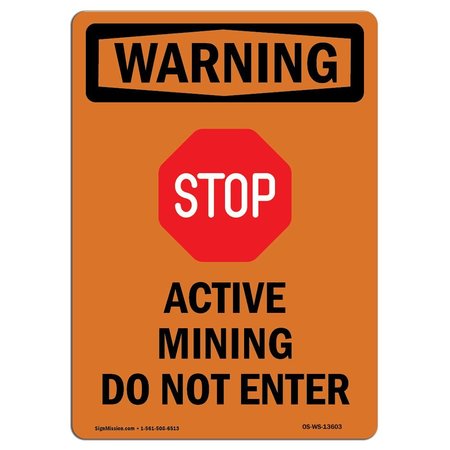 SIGNMISSION Safety Sign, OSHA WARNING, 18" Height, Rigid Plastic, Active Mining, Portrait OS-WS-P-1218-V-13603